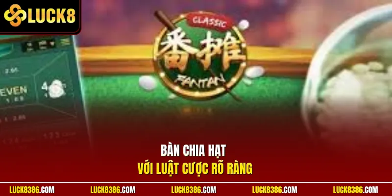 Bàn chia hạt với luật cược rõ ràng