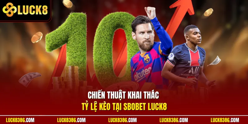 Chiến thuật khai thác tỷ lệ kèo tại Sbobet luck8