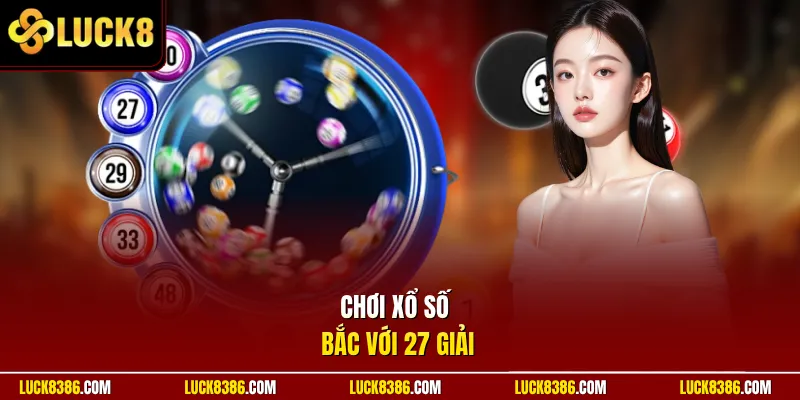 Chơi xổ số Bắc với 27 giải