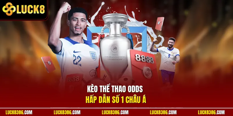 Kèo thể thao odds hấp dẫn số 1 châu Á