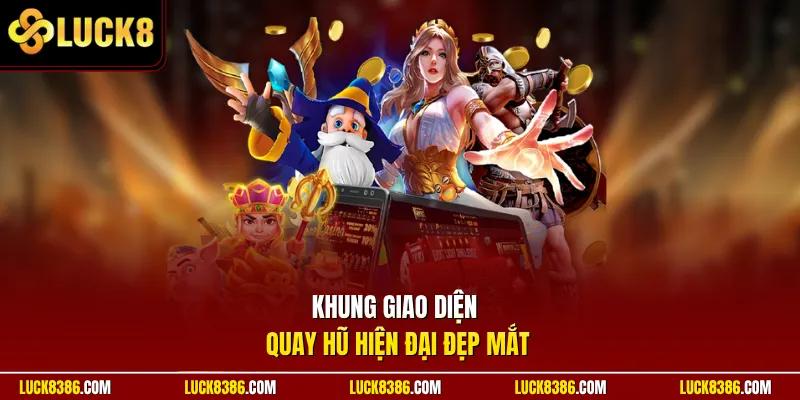 Khung giao diện quay hũ hiện đại đẹp mắt