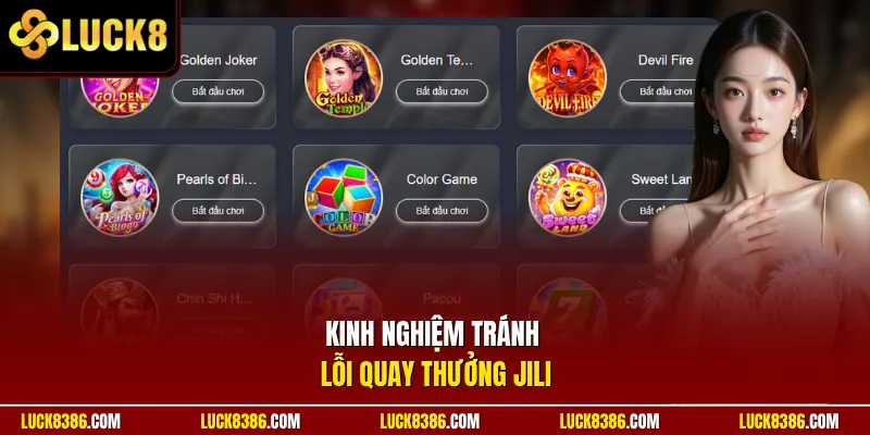 Kinh nghiệm tránh lỗi quay thưởng JILI