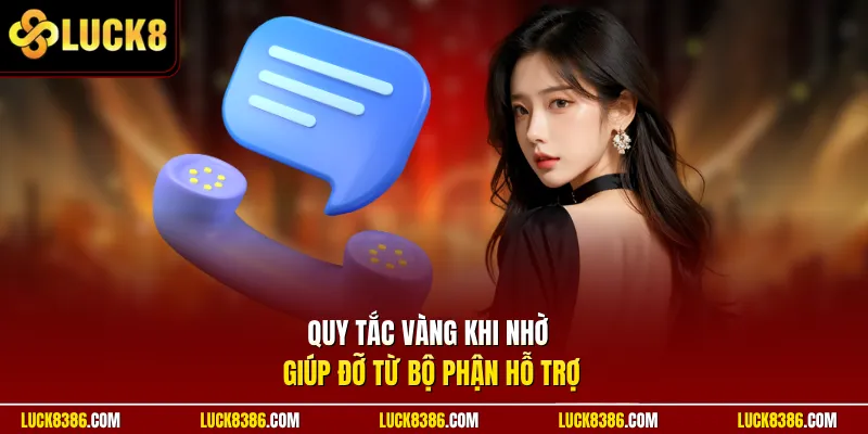 Quy tắc vàng khi nhờ giúp đỡ từ bộ phận hỗ trợ