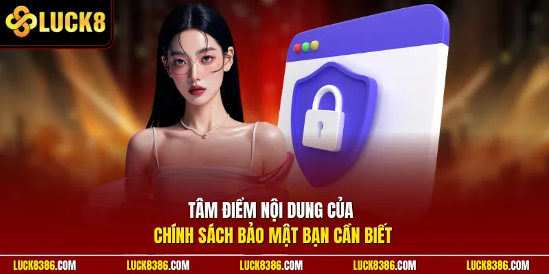 Tâm điểm nội dung của chính sách bảo mật bạn cần biết